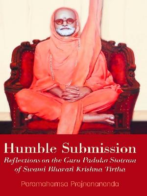 Humble Submission: Reflections on the Guru Paduka Stotram 