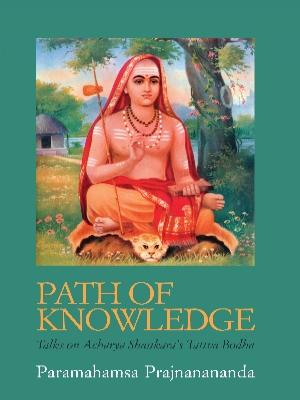 Path of Knowledge: Talks on Acharya Shankara's Tattva Bodha 