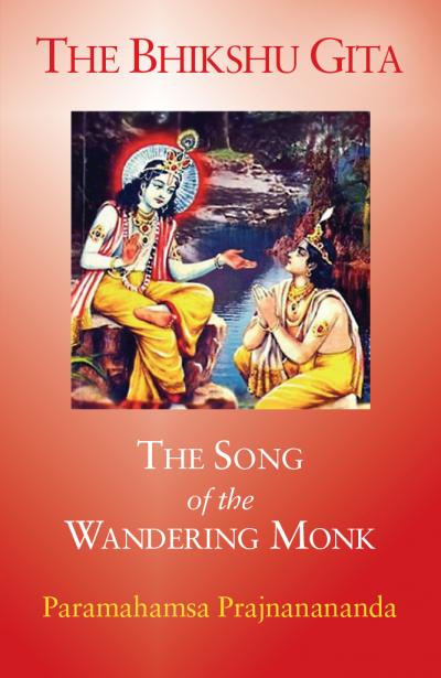 The Bhikshu Gita: The Song of the Wandering Monk 