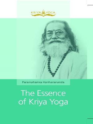 The Essence of Kriya Yoga
