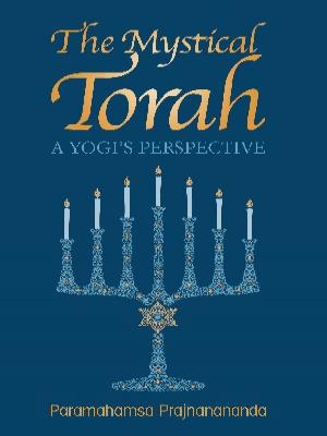The Mystical Torah: A Yogi's Perspective